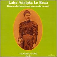 Luise Adolphe le Beau: Piano Works von Madeleine Stucki