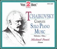 Tchaikovsky: Complete Solo Piano Music, Vol. 1 von Michael Ponti