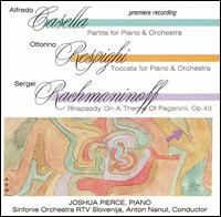 Casella: Partita; Respighi: Toccata; Rachmaninoff: Rhapsody on a Theme of Paganini von Joshua Pierce