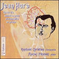 Jean Huré: Les trois sonates pour violoncelle et piano von Raphael Chretien