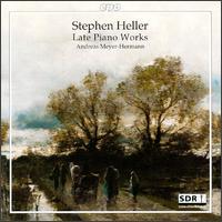 Stephen Heller: Late Piano Works von Andreas Meyer-Hermann