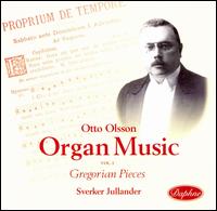 Otto Olsson Organ Music Vol. 1: Gregorian Pieces von Sverker Jullander