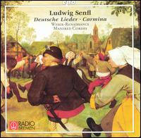 Ludwig Senfl: Deutsche Lieder; Carmina von Manfred Cordes