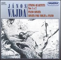 János Vajda: String Quartets Nos. 1 & 2; Piano Sonata; Sonata for Violin & Piano von Various Artists