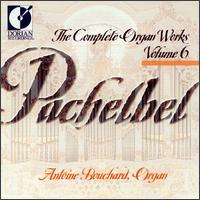 Pachelbel COMPLETE ORGAN WORKS Vol. 6 von Antoine Bouchard