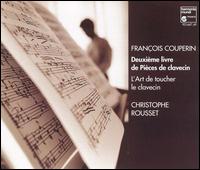 Couperin: Second Book of Harpsichord Pieces von Christophe Rousset