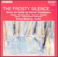 The Frosty Silence: Music for Guitar by Danish Composers von Erling Modrup