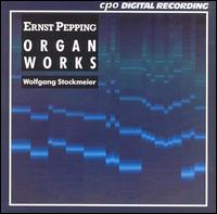 Ernst Pepping: Organ Works von Wolfgang Stockmeier