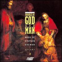 Parables of God and Man: Music of Stephen Shewan, Vol. 2 von Various Artists