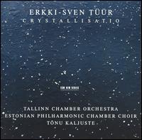 Erkki-Sven Tüür: Crystallisatio von Tonu Kaljuste