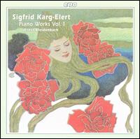 Sigfrid Karg-Elert: Piano Works, Vol. 1 von Ernst Breidenbach