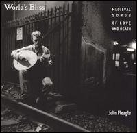 World's Bliss: Medieval Love & Death Songs von John Fleagle