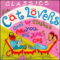 Classics for Cat Lovers: Curl-Up Classics for You and Your Cat von Various Artists