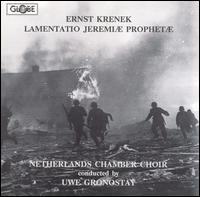 Krenek: Lamentatio Jeremiæ Prophetæ von Netherlands Chamber Choir