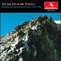 On the Tip of My Tongue: Music of Eric Moe von Various Artists