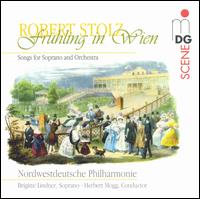 Frühling in Wien: Songs for Soprano and Orchestra by Robert Stolz von Various Artists