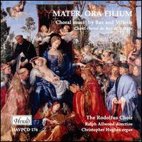 Mater, Ora Filium: Choral Music of Bax & Villette von Rodolfus Choir