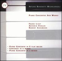 Liszt: Piano Concerto in E flat minor; Vivaldi: Concerto in B minor; Schumann: Piano Concerto in A minor von Arturo Benedetti Michelangeli