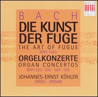 Bach: Die Kunst Der Fuge; Orgelkonzerte BWV 592, 593, 594, 596 von Johannes-Ernst Köhler