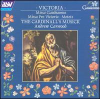 Tomas Luis da Victoria: Missa Gaudeamus; Missa Pro Victoria; Motets von Cardinall's Musick