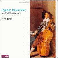 Captaine Tobias Hume: Musicall Humors 1605 von Jordi Savall