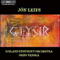 Leifs: Geysir & Other orchestra works von Iceland Symphony Orchestra