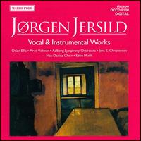 Jørgen Jersild: Vocal & Instrumental Works von Various Artists