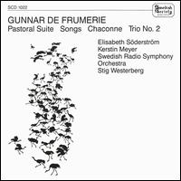 Gunnar de Frumerie: Pastoral Suite; Songs; Chaconne; Trio No. 2 von Various Artists