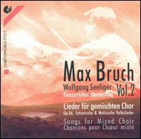 Bruch:  Songs for Mixed Choir Vol. 2 von Darmstadt Concert Choir