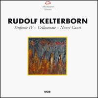 Rudolf Kelterborn: Symphony 4/Cello Sonata/Nuovi Canti von Various Artists