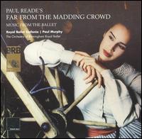 Paul Reade's Far from the Madding Crowd: Music from the Ballet von Paul Murphy