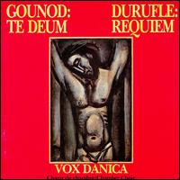 Charles Gounod: Te Deum; Maurice Durufle: Requiem von Various Artists