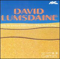 David Lumscaine: Aria for Edward John Eyre; What Shall I Sing? von Gemini