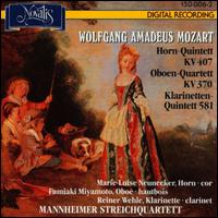 Mozart: Horn Quintett KV 407; Oboen Quartett KV 470; Klarinetten Quintett KV 581 von Mannheim String Quartet