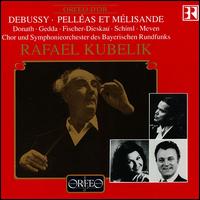 Debussy: Pelléas et Mélisande von Rafael Kubelik