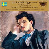 Jakob Adolf Hägg: Nordic Symphony; Overtures; American Festival Music von Gavleborg Symphony Orchestra