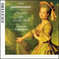 Khandoshkin: Violin Sonatas von Alexander Chernov