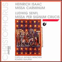 Heinrich Isaac: Missa Carminum; Ludwig Senfl: Missa per Signum Crucis von Konrad Ruhland