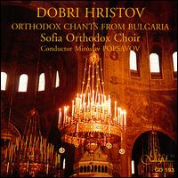 Dobri Hristov: Orthodox Chants from Bulgaria von Sofia Orthodox Choir