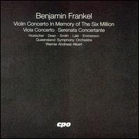 Benjamin Frankel: Violin Concerto in Memory of the Six Million; Viola Concerto; Serenata Concertante von Werner Andreas Albert