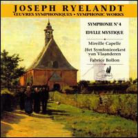 Joseph Ryelandt: Symphonie No. 4; Idylle Mystique von Fabrice Bollon