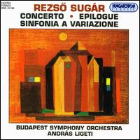 Sugár: Concerto/Sinfonia a Variazione/Epilogue von András Ligeti