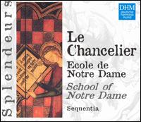 Philippe Le Chancelier: Ecole de Notre Dame von Sequentia Ensemble for Medieval Music, Cologne