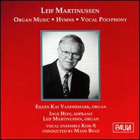 Leif Martinussen: Organ Music; Hymns; Vocal Polyphony von Leif Martinussen