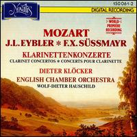 Mozart, J. L. Eybler, F. X. Süssmayr: Clarinet Concertos von Dieter Klöcker