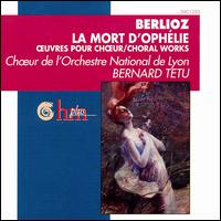 Berlioz: Choral Works von Bernard Tetu