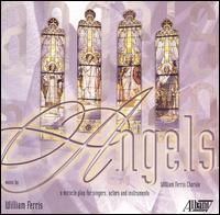 William Ferris: Angels von William Ferris Chorale