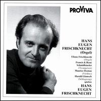 Frischlenecht: Organ Works von Hans Eugen Frischknecht