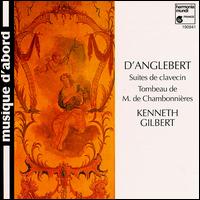 D'Angelbert: Suites de clavecin; Tombeau de M. de Chambonnières von Kenneth Gilbert