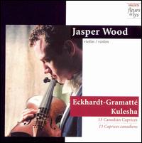 Sophie-Carmen Eckhardt-Grammatté, Gary Kulesha: 13 Canadian Caprices von Jasper Wood